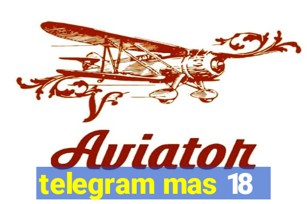 telegram mas 18